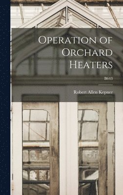 Operation of Orchard Heaters; B643 1