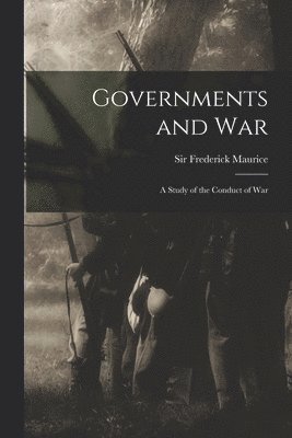 Governments and War; a Study of the Conduct of War 1