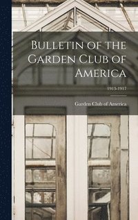 bokomslag Bulletin of the Garden Club of America; 1913-1917