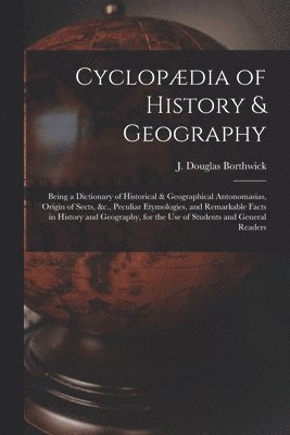 bokomslag Cyclopædia of History & Geography [microform]