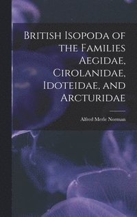 bokomslag British Isopoda of the Families Aegidae, Cirolanidae, Idoteidae, and Arcturidae