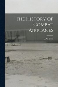 bokomslag The History of Combat Airplanes