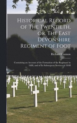 bokomslag Historical Record of The Twentieth, or, The East Devonshire Regiment of Foot [microform]