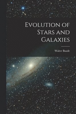 bokomslag Evolution of Stars and Galaxies