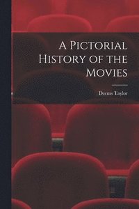 bokomslag A Pictorial History of the Movies