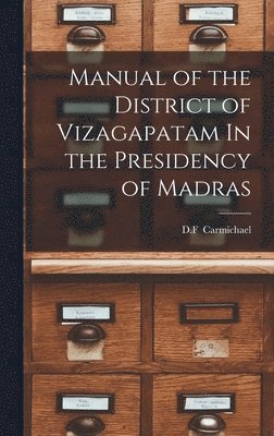 bokomslag Manual of the District of Vizagapatam In the Presidency of Madras