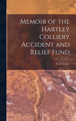 bokomslag Memoir of the Hartley Colliery Accident and Relief Fund