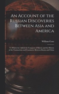 bokomslag An Account of the Russian Discoveries Between Asia and America [microform]