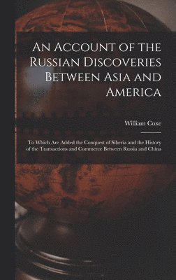 An Account of the Russian Discoveries Between Asia and America [microform] 1