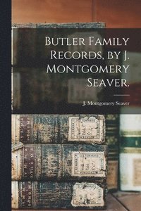 bokomslag Butler Family Records, by J. Montgomery Seaver.