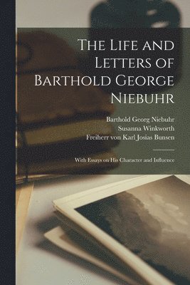 The Life and Letters of Barthold George Niebuhr 1