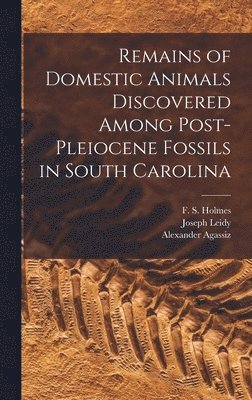 Remains of Domestic Animals Discovered Among Post-Pleiocene Fossils in South Carolina 1