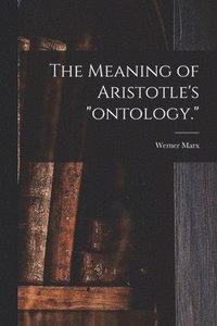 bokomslag The Meaning of Aristotle's 'ontology.'