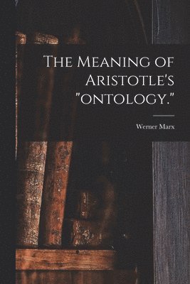 The Meaning of Aristotle's "ontology."