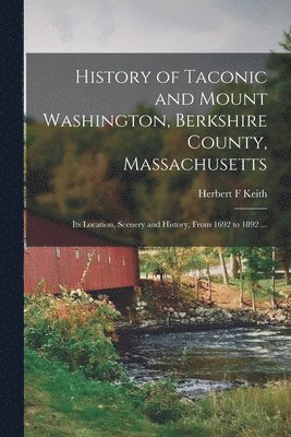 bokomslag History of Taconic and Mount Washington, Berkshire County, Massachusetts