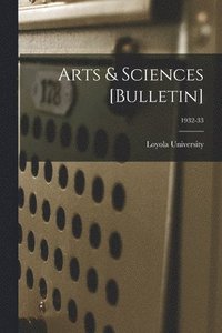 bokomslag Arts & Sciences [Bulletin]; 1932-33