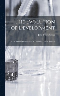 bokomslag The Evolution of Development; Three Special Lectures Given at University College, London