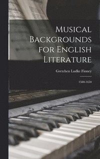 bokomslag Musical Backgrounds for English Literature: 1580-1650