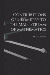 bokomslag Contributions of Geometry to the Main Stream of Mathematics