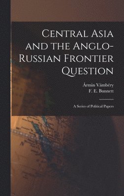 bokomslag Central Asia and the Anglo-Russian Frontier Question