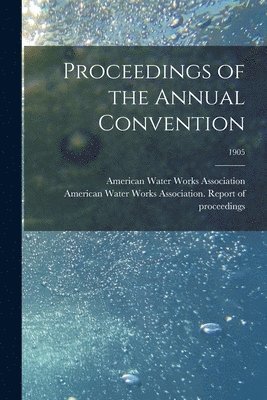 bokomslag Proceedings of the Annual Convention; 1905