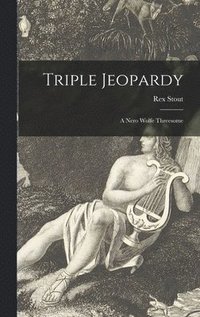 bokomslag Triple Jeopardy: a Nero Wolfe Threesome