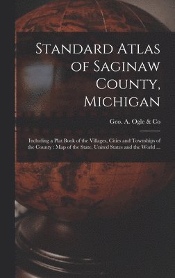 bokomslag Standard Atlas of Saginaw County, Michigan