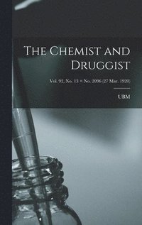 bokomslag The Chemist and Druggist [electronic Resource]; Vol. 92, no. 13 = no. 2096 (27 Mar. 1920)