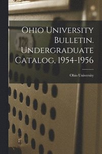 bokomslag Ohio University Bulletin. Undergraduate Catalog, 1954-1956