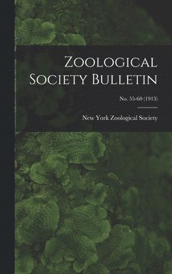 bokomslag Zoological Society Bulletin; no. 55-60 (1913)