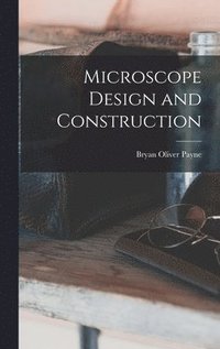 bokomslag Microscope Design and Construction