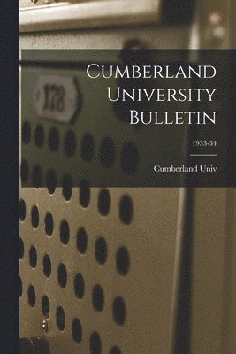 bokomslag Cumberland University Bulletin; 1933-34