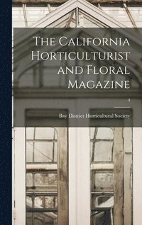 bokomslag California Horticulturist and Floral Magazine; 4