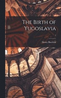 bokomslag The Birth of Yugoslavia; 1