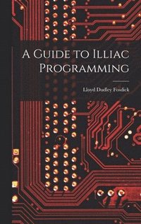 bokomslag A Guide to Illiac Programming