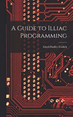 bokomslag A Guide to Illiac Programming