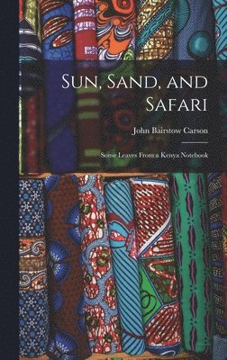 Sun, Sand, and Safari; Some Leaves From a Kenya Notebook 1