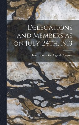 Delegations and Members as on July 24th, 1913, Inbunden