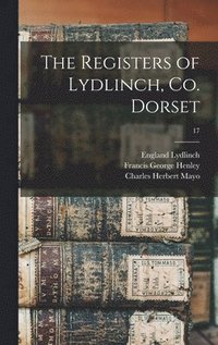 bokomslag The Registers of Lydlinch, Co. Dorset; 17