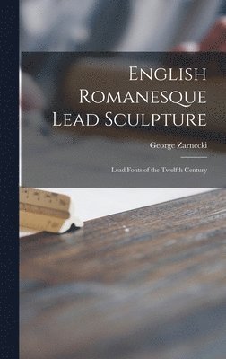 bokomslag English Romanesque Lead Sculpture