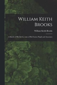 bokomslag William Keith Brooks