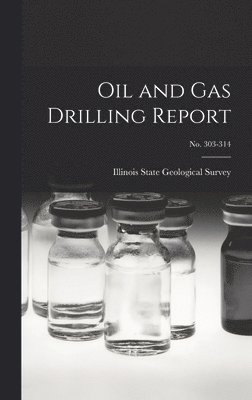 Oil and Gas Drilling Report; No. 303-314 1