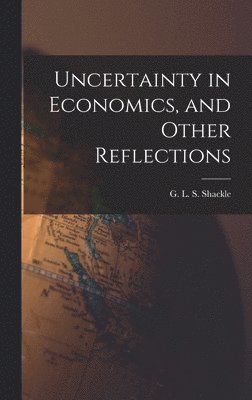 bokomslag Uncertainty in Economics, and Other Reflections