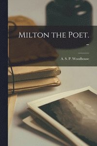 bokomslag Milton the Poet. -