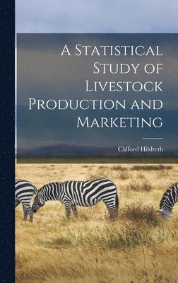 bokomslag A Statistical Study of Livestock Production and Marketing