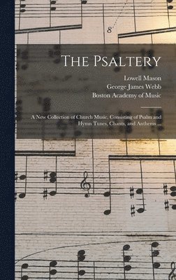Lowell 1792-1872 Mason, George James 1803-1887 Webb - Psaltery, Inbunden
