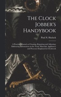bokomslag The Clock Jobber's Handybook [microform]