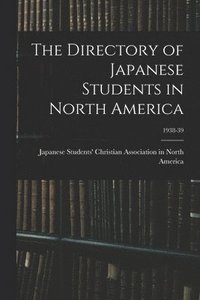 bokomslag The Directory of Japanese Students in North America; 1938-39