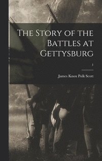 bokomslag The Story of the Battles at Gettysburg; 1