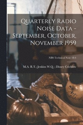 Quarterly Radio Noise Data - September, October, November 1959; NBS Technical Note 18-4 1